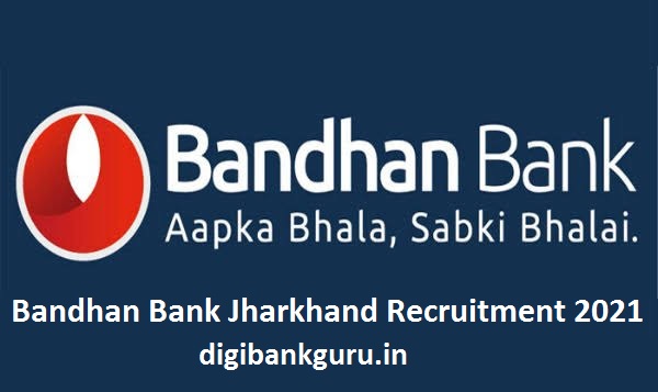 Bandhan Bank Jharkhand Recruitment 2021