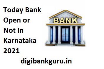 Today Bank Open or Not In Karnataka 2021