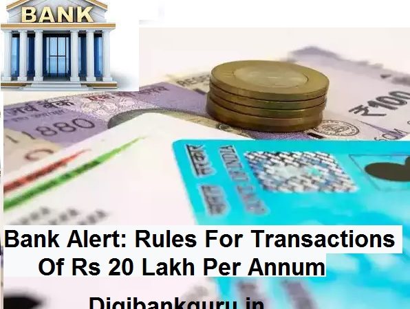 Bank Alert: Rules For Transactions Of Rs 20 Lakh Per Annum