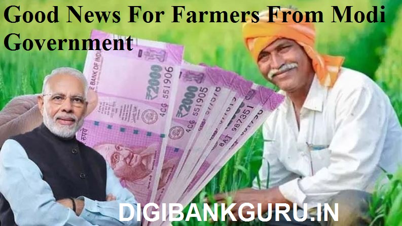 Good News For Farmers From Modi Government