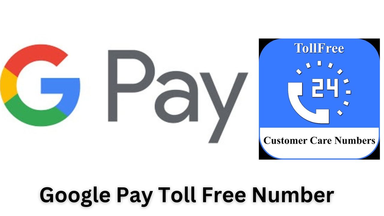What is Google Pay Toll Free Number?