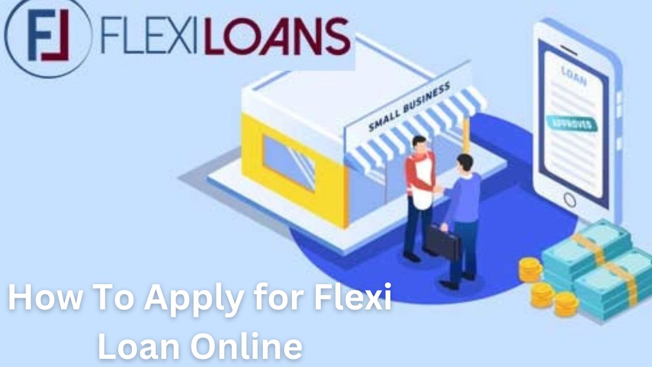 How To Apply for Flexi Loan Online