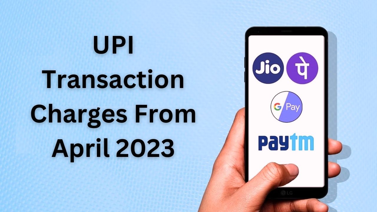 UPI Transaction Charges From April 2023
