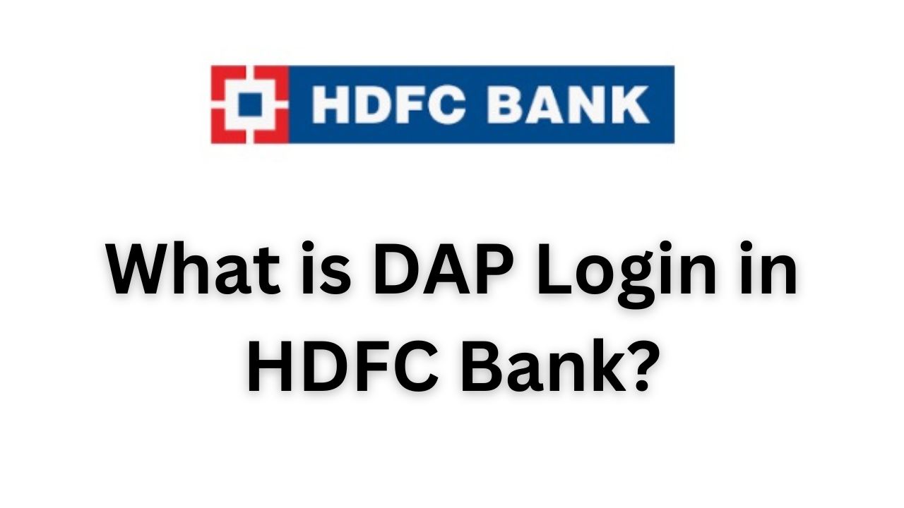 What is DAP Login in HDFC Bank?