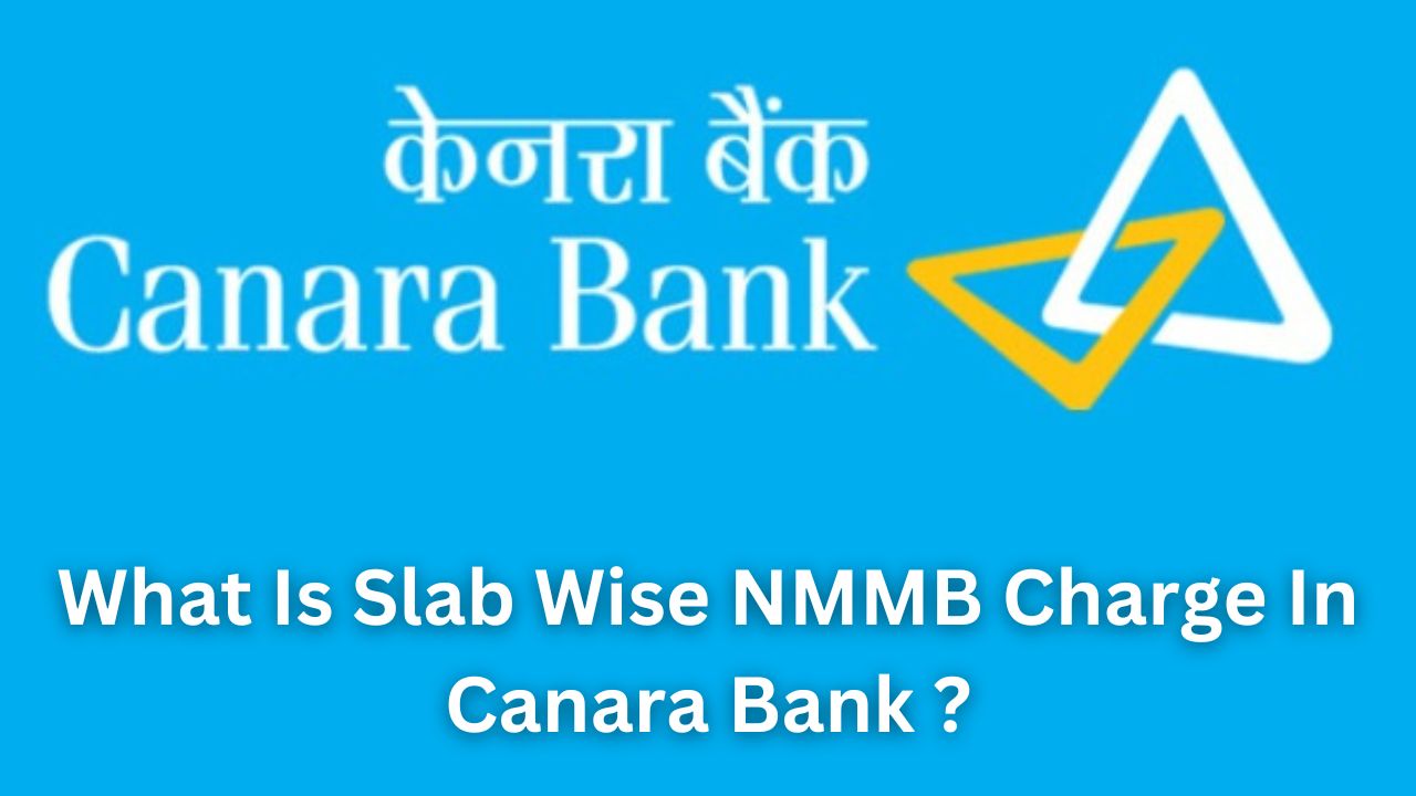 What Is Slab Wise NMMB Charge In Canara Bank ?