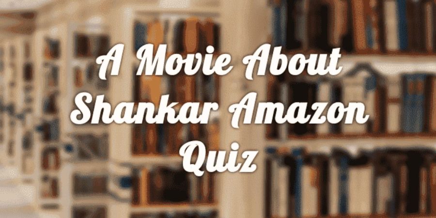 A Movie About Shankar Amazon Quiz Answers