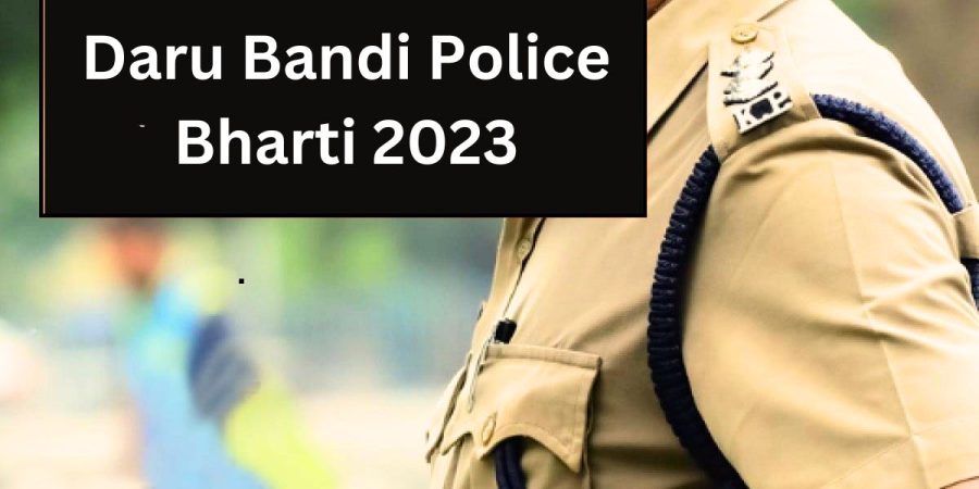 Daru Bandi Police Bharti 2023