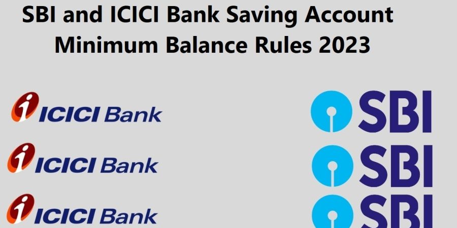 SBI and ICICI Bank Saving Account Minimum Balance Rules 2023