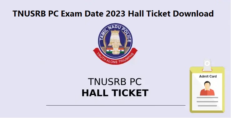 TNUSRB PC Exam Date 2023 Hall Ticket Download